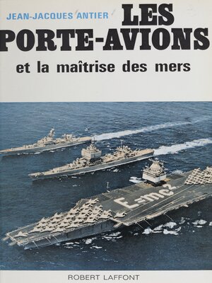 cover image of Les porte-avions et la maîtrise des mers